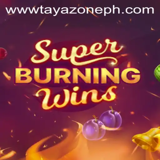 Discover the Thrills of SuperBurningWins: A Deep Dive with Tayazone